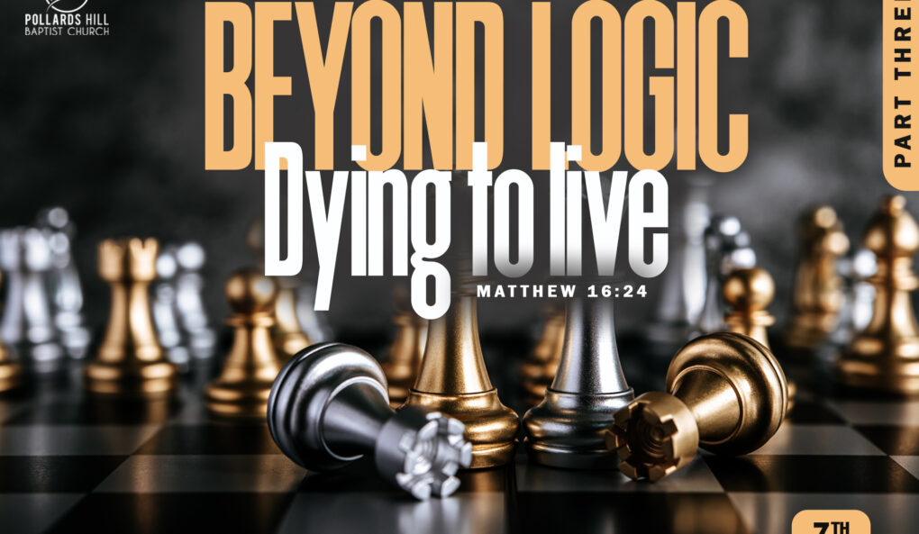 Beyond Logic: Dying to Live – Pastor Deji Ayorinde